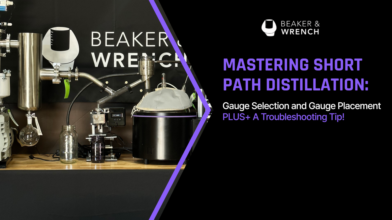 Mastering Short Path Distillation: Gauge Selection and Gauge Placement PLUS+ A Troubleshooting Tip!