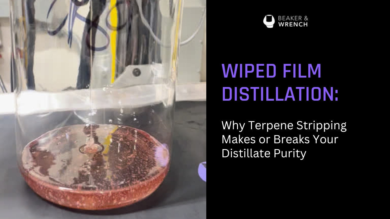 Wiped Film Distillation: Why Terpene Stripping Makes or Breaks Your Distillate Purity