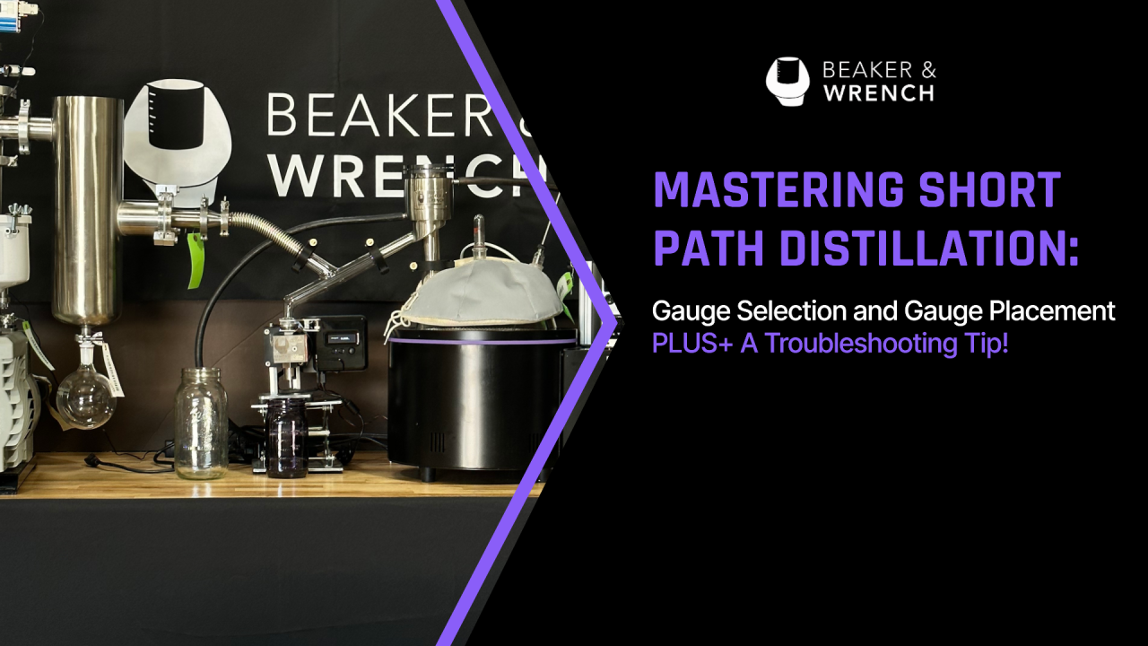 Mastering Short Path Distillation: Gauge Selection and Gauge Placement  PLUS+ A Troubleshooting Tip!